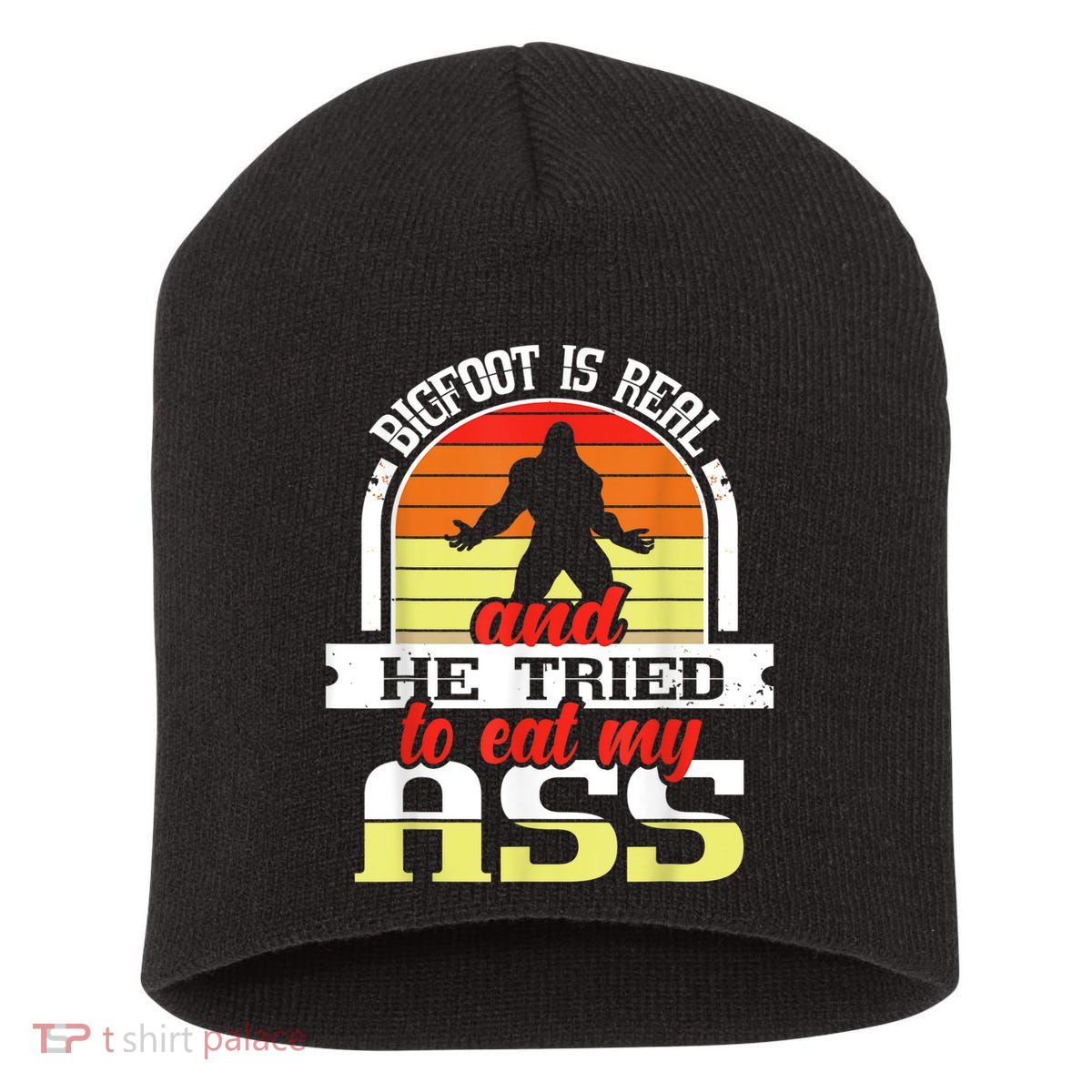 Bigfoot Is Real And He Tried To Funny Bigfoot Sasquatch Short Acrylic Beanie
