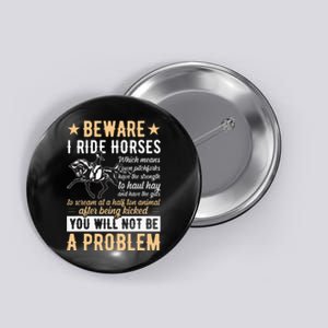 Beware I Ride Horses Equestrian Riders Lovers Equestrian Button