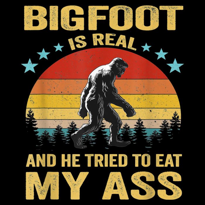 Bigfoot Is Real And He Tried To Eat My Ass Meme Retro Vintage Button