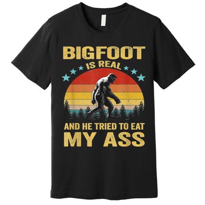 Bigfoot Is Real And He Tried To Eat My Ass Meme Retro Vintage Premium T-Shirt