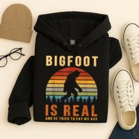 Bigfoot Is Real And He Tried To Eat My Ass Funny Sasquatch Hoodie