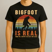 Bigfoot Is Real And He Tried To Eat My Ass Funny Sasquatch T-Shirt