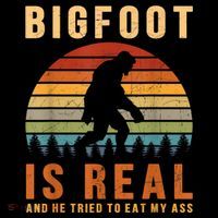 Bigfoot Is Real And He Tried To Eat My Ass Funny Sasquatch Tall T-Shirt