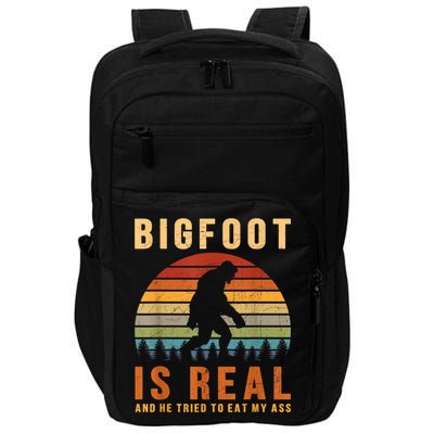 Bigfoot Is Real And He Tried To Eat My Ass Funny Sasquatch Impact Tech Backpack