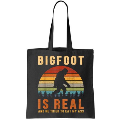 Bigfoot Is Real And He Tried To Eat My Ass Funny Sasquatch Bag