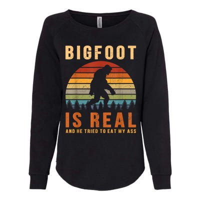 Bigfoot Is Real And He Tried To Eat My Ass Funny Sasquatch Womens California Wash Sweatshirt