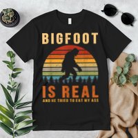 Bigfoot Is Real And He Tried To Eat My Ass Funny Sasquatch Premium T-Shirt