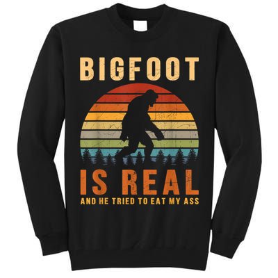 Bigfoot Is Real And He Tried To Eat My Ass Funny Sasquatch Tall Sweatshirt