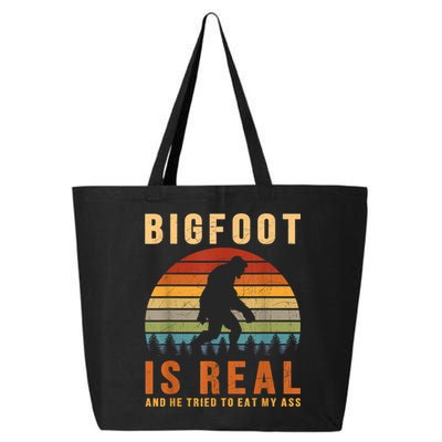 Bigfoot Is Real And He Tried To Eat My Ass Funny Sasquatch 25L Jumbo Tote