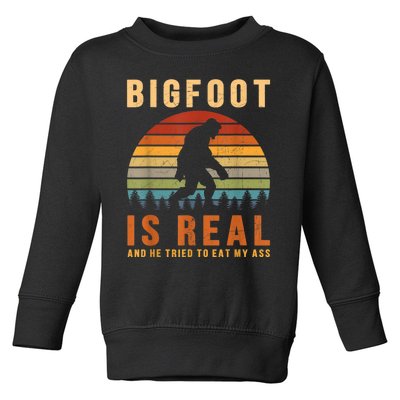 Bigfoot Is Real And He Tried To Eat My Ass Funny Sasquatch Toddler Sweatshirt