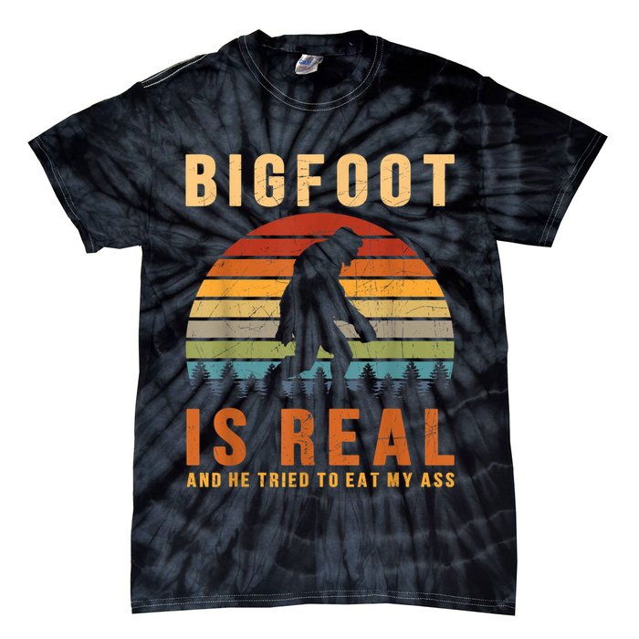 Bigfoot Is Real And He Tried To Eat My Ass Funny Sasquatch Tie-Dye T-Shirt