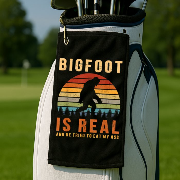 Bigfoot Is Real And He Tried To Eat My Ass Funny Sasquatch Golf Towel
