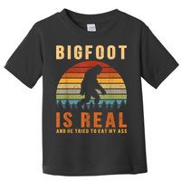Bigfoot Is Real And He Tried To Eat My Ass Funny Sasquatch Toddler T-Shirt