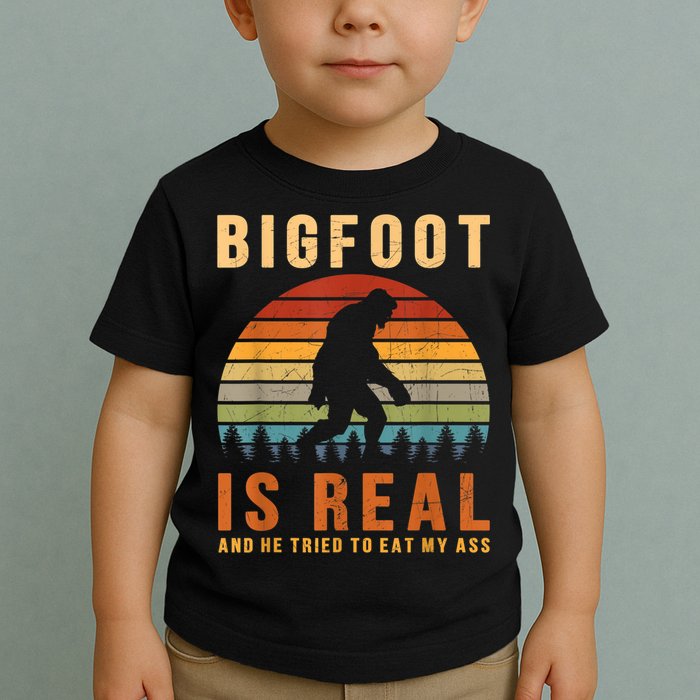 Bigfoot Is Real And He Tried To Eat My Ass Funny Sasquatch Toddler T-Shirt