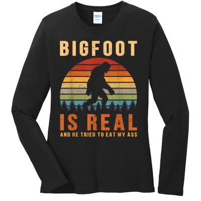 Bigfoot Is Real And He Tried To Eat My Ass Funny Sasquatch Ladies Long Sleeve Shirt