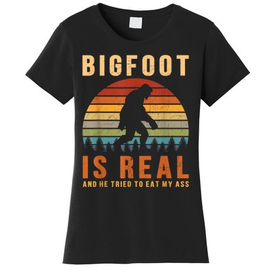 Bigfoot Is Real And He Tried To Eat My Ass Funny Sasquatch Women's T-Shirt