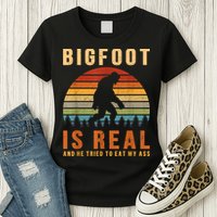 Bigfoot Is Real And He Tried To Eat My Ass Funny Sasquatch Womens T-Shirt