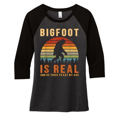 Bigfoot Is Real And He Tried To Eat My Ass Funny Sasquatch Women's Tri-Blend 3/4-Sleeve Raglan Shirt