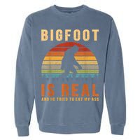 Bigfoot Is Real And He Tried To Eat My Ass Funny Sasquatch Garment-Dyed Sweatshirt