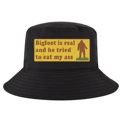 Bigfoot Is Real And He Tried To Eat My Ass Funny Oddly Specific Meme Cool Comfort Performance Bucket Hat