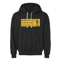 Bigfoot Is Real And He Tried To Eat My Ass Funny Oddly Specific Meme Garment-Dyed Fleece Hoodie