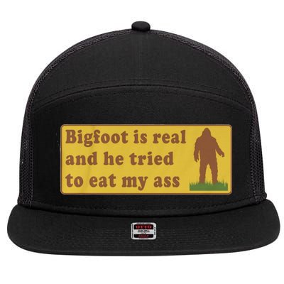 Bigfoot Is Real And He Tried To Eat My Ass Funny Oddly Specific Meme 7 Panel Mesh Trucker Snapback Hat