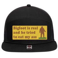 Bigfoot Is Real And He Tried To Eat My Ass Funny Oddly Specific Meme 7 Panel Mesh Trucker Snapback Hat
