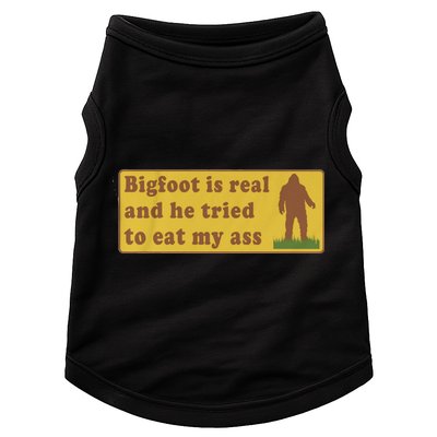 Bigfoot Is Real And He Tried To Eat My Ass Funny Oddly Specific Meme Doggie Tank