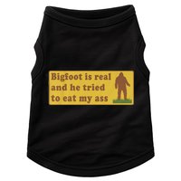 Bigfoot Is Real And He Tried To Eat My Ass Funny Oddly Specific Meme Doggie Tank