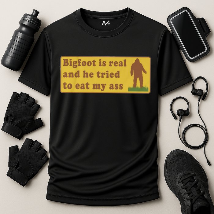 Bigfoot Is Real And He Tried To Eat My Ass Funny Oddly Specific Meme Performance Shirt