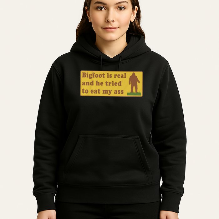 Bigfoot Is Real And He Tried To Eat My Ass Funny Oddly Specific Meme Hoodie