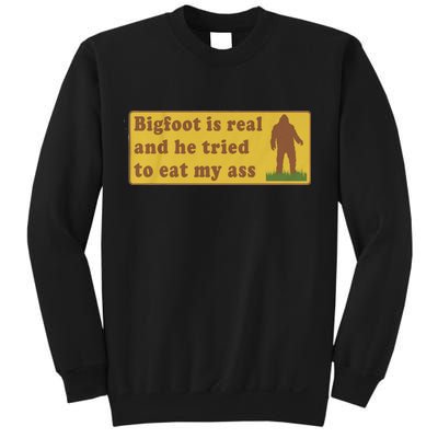 Bigfoot Is Real And He Tried To Eat My Ass Funny Oddly Specific Meme Sweatshirt
