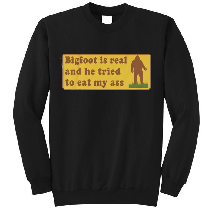Bigfoot Is Real And He Tried To Eat My Ass Funny Oddly Specific Meme Sweatshirt
