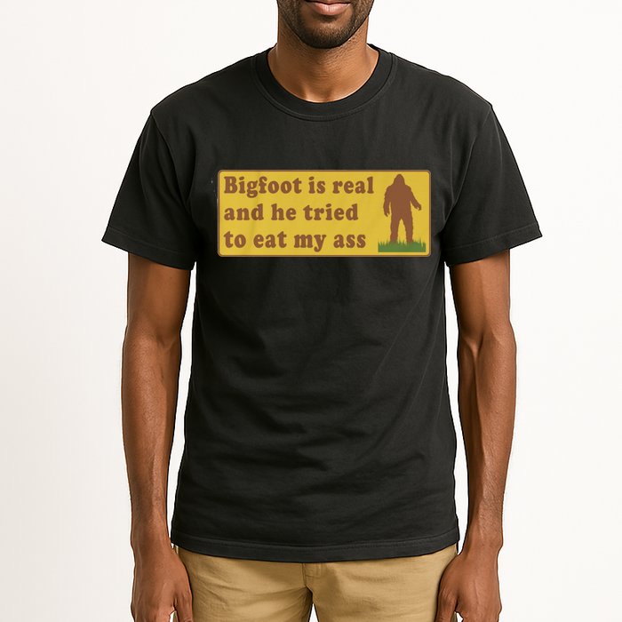 Bigfoot Is Real And He Tried To Eat My Ass Funny Oddly Specific Meme Tall T-Shirt