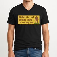 Bigfoot Is Real And He Tried To Eat My Ass Funny Oddly Specific Meme V-Neck T-Shirt