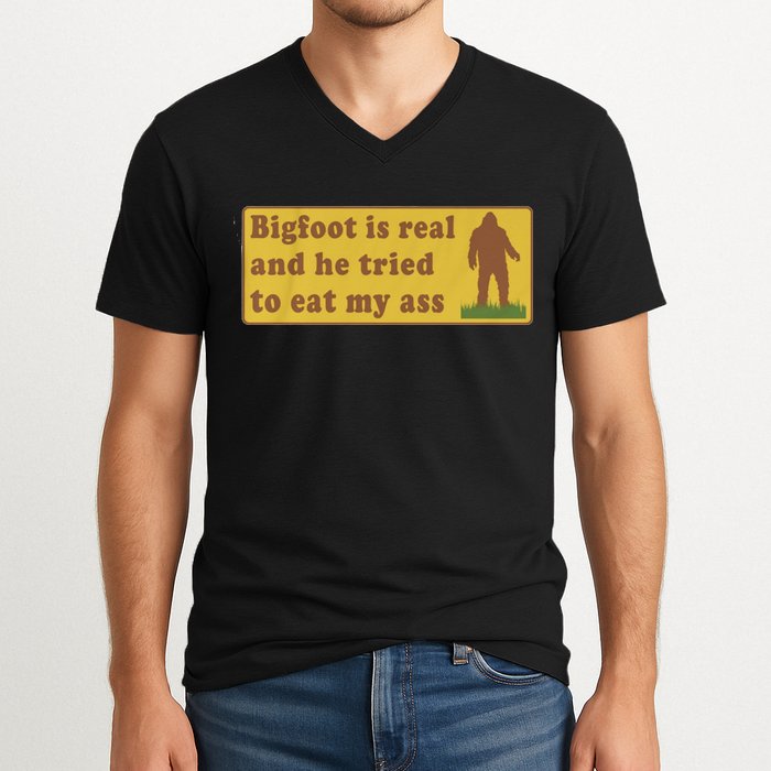 Bigfoot Is Real And He Tried To Eat My Ass Funny Oddly Specific Meme V-Neck T-Shirt