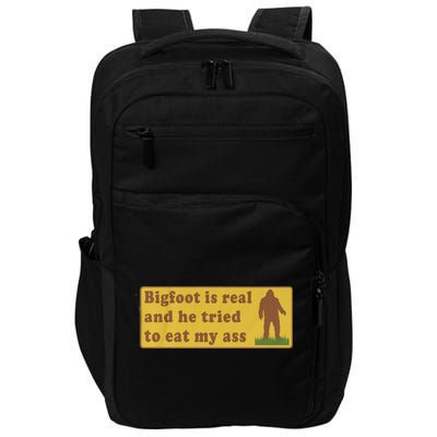 Bigfoot Is Real And He Tried To Eat My Ass Funny Oddly Specific Meme Impact Tech Backpack