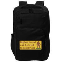 Bigfoot Is Real And He Tried To Eat My Ass Funny Oddly Specific Meme Impact Tech Backpack