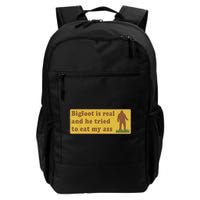 Bigfoot Is Real And He Tried To Eat My Ass Funny Oddly Specific Meme Backpack