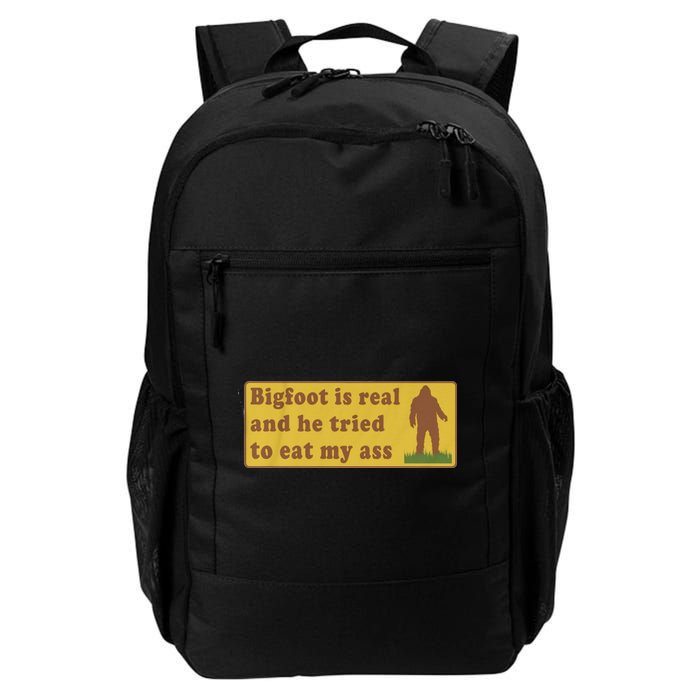 Bigfoot Is Real And He Tried To Eat My Ass Funny Oddly Specific Meme Backpack