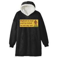 Bigfoot Is Real And He Tried To Eat My Ass Funny Oddly Specific Meme Hooded Wearable Blanket