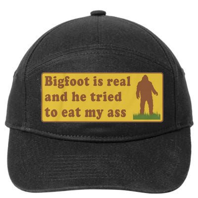 Bigfoot Is Real And He Tried To Eat My Ass Funny Oddly Specific Meme 7-Panel Snapback Hat