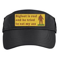 Bigfoot Is Real And He Tried To Eat My Ass Funny Oddly Specific Meme Adult Drive Performance Visor