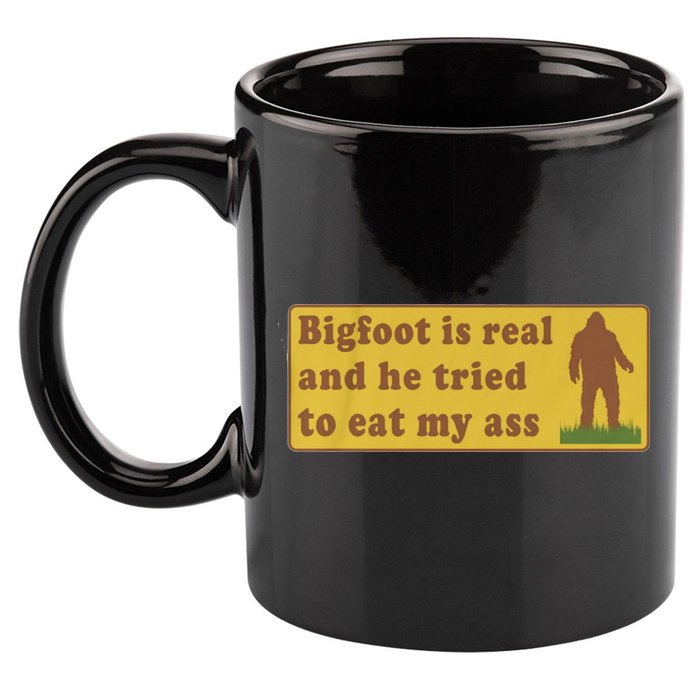 Bigfoot Is Real And He Tried To Eat My Ass Funny Oddly Specific Meme 11oz C Handle Ceramic Mug