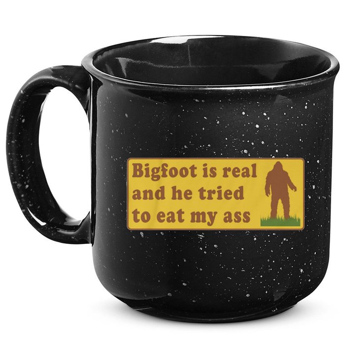 Bigfoot Is Real And He Tried To Eat My Ass Funny Oddly Specific Meme 15oz Campfire Ceramic Mug