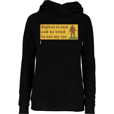 Bigfoot Is Real And He Tried To Eat My Ass Funny Oddly Specific Meme Womens Funnel Neck Pullover Hood