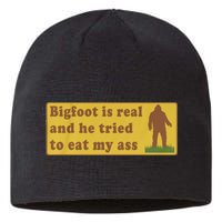 Bigfoot Is Real And He Tried To Eat My Ass Funny Oddly Specific Meme Sustainable Beanie