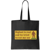 Bigfoot Is Real And He Tried To Eat My Ass Funny Oddly Specific Meme Bag