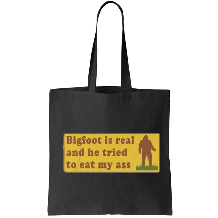Bigfoot Is Real And He Tried To Eat My Ass Funny Oddly Specific Meme Bag