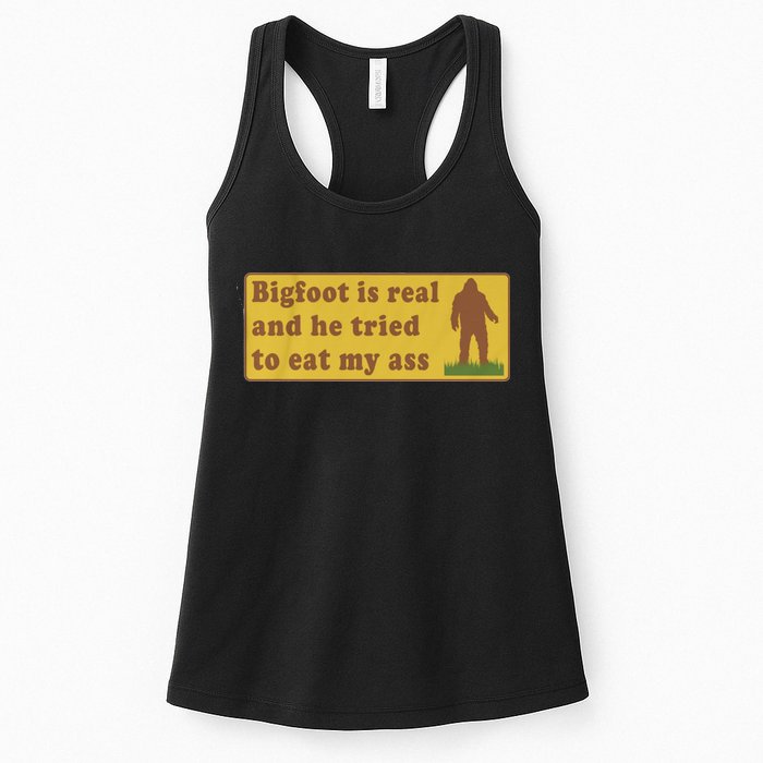 Bigfoot Is Real And He Tried To Eat My Ass Funny Oddly Specific Meme Womens Tank Top